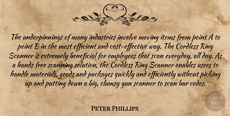 Peter Phillips Quote About Bar, Beneficial, Clumsy, Efficient, Employees: The Underpinnings Of Many Industries...
