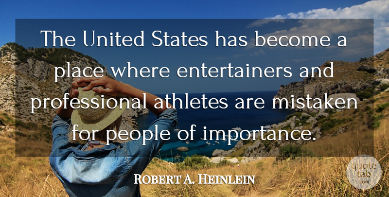 Robert A. Heinlein Quote About Athlete, People, United States: The United States Has Become...