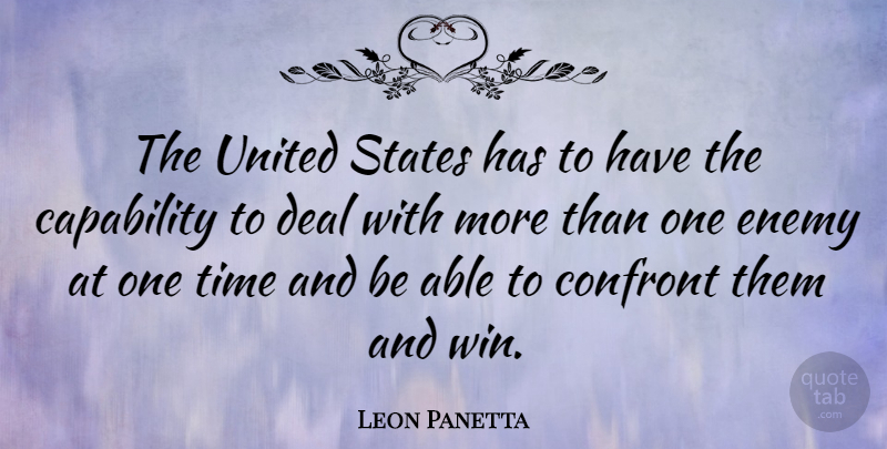 Leon Panetta Quote About Winning, Enemy, Able: The United States Has To...