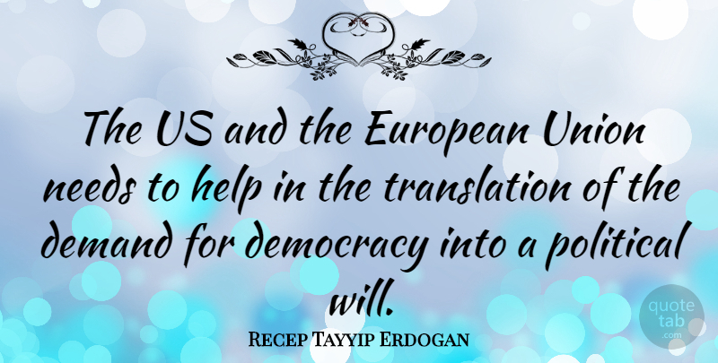Recep Tayyip Erdogan Quote About Political Will, Europe, Democracy: The Us And The European...