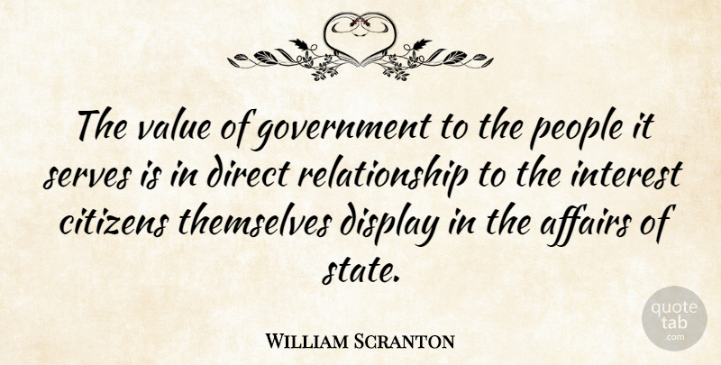 William Scranton Quote About Relationship, Government, People: The Value Of Government To...