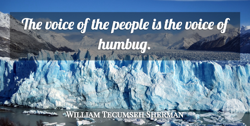 William Tecumseh Sherman Quote About Latin, Voice, People: The Voice Of The People...