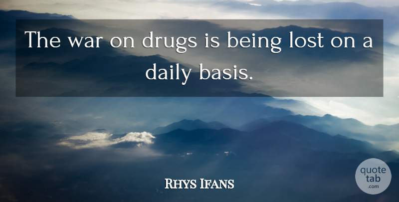 Rhys Ifans Quote About War: The War On Drugs Is...