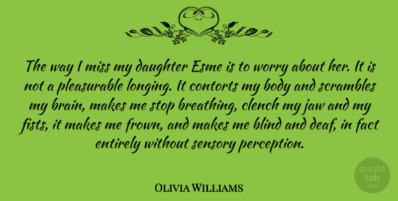 Olivia Williams Quote About Mother, Daughter, Breathing: The Way I Miss My...