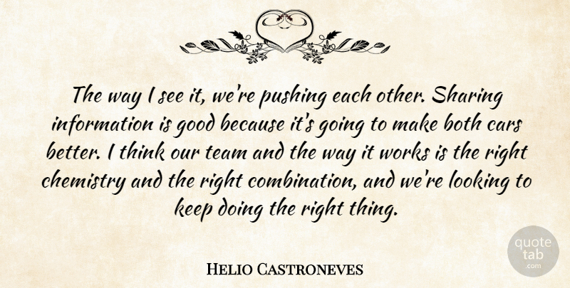 Helio Castroneves Quote About Both, Cars, Chemistry, Good, Information: The Way I See It...