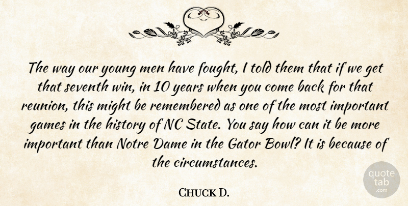 Chuck D. Quote About Dame, Games, History, Men, Might: The Way Our Young Men...