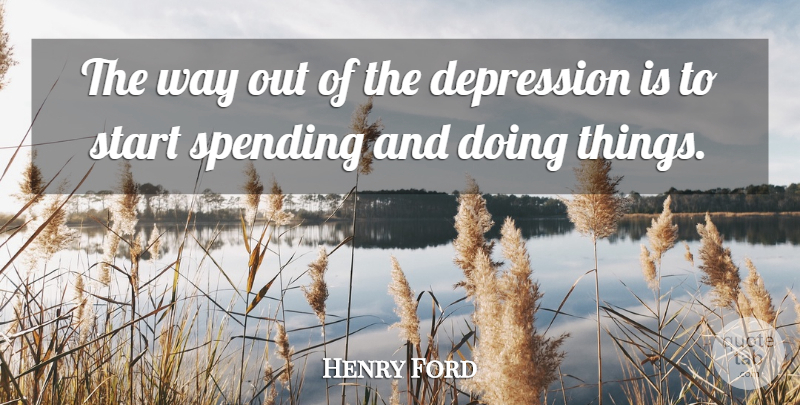 Henry Ford Quote About Way, Spending: The Way Out Of The...
