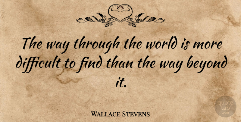 Wallace Stevens Quote About Journey, Way, World: The Way Through The World...