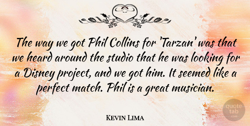 Kevin Lima Quote About Collins, Disney, Great, Heard, Phil: The Way We Got Phil...