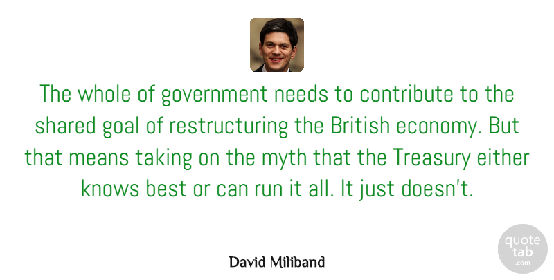 David Miliband Quote About Best, British, Contribute, Either, Government: The Whole Of Government Needs...