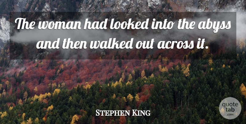 Stephen King Quote About Running, Abyss: The Woman Had Looked Into...