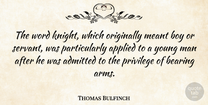 Thomas Bulfinch Quote About Boys, Men, Knights: The Word Knight Which Originally...