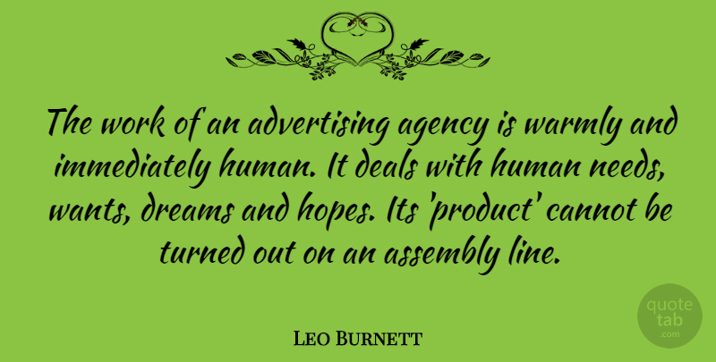 Leo Burnett Quote About Dream, Agency, Needs: The Work Of An Advertising...