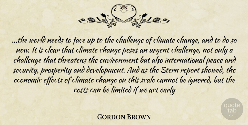 Gordon Brown Quote About Challenges, Climate, Needs: The World Needs To Face...