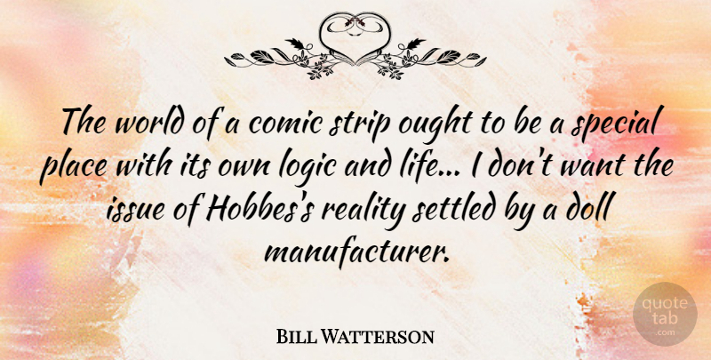 Bill Watterson Quote About Reality, Issues, Special: The World Of A Comic...