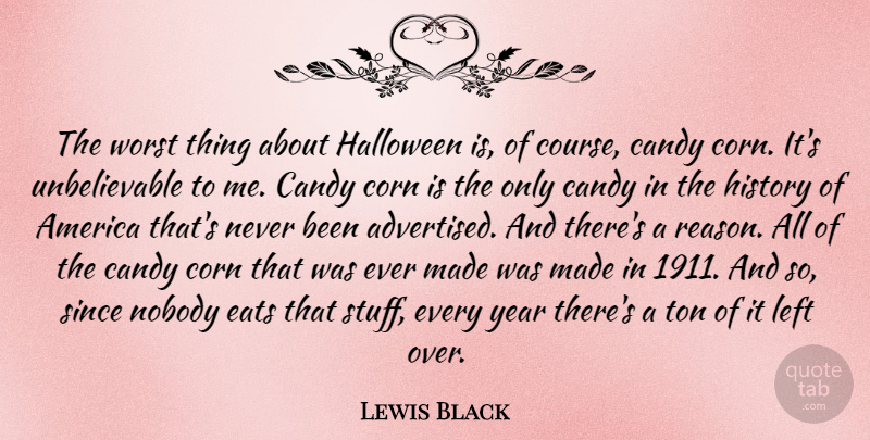 Lewis Black Quote About Halloween, Years, America: The Worst Thing About Halloween...