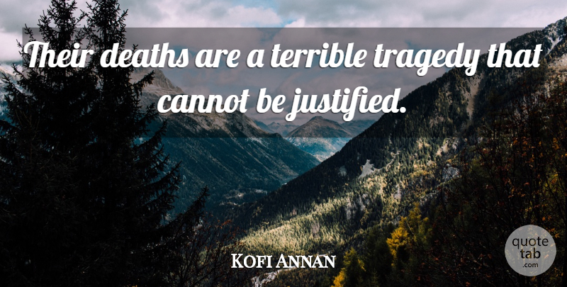 Kofi Annan Quote About Cannot, Deaths, Terrible, Tragedy: Their Deaths Are A Terrible...
