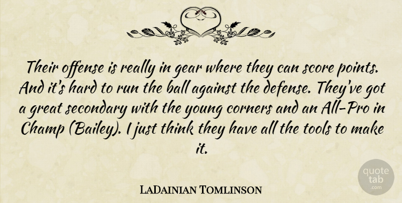 LaDainian Tomlinson Quote About Against, Ball, Champ, Corners, Gear: Their Offense Is Really In...