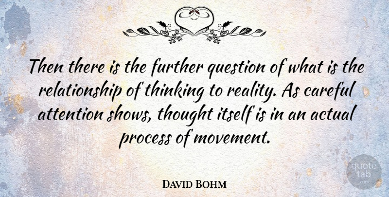 David Bohm Quote About Reality, Thinking, Movement: Then There Is The Further...
