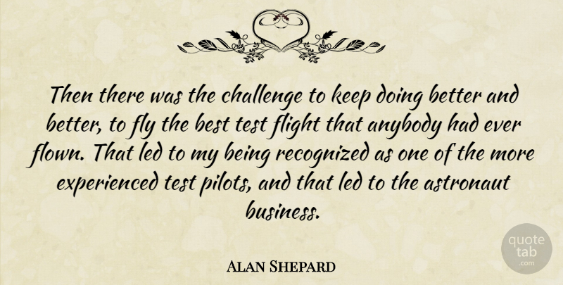 Alan Shepard Quote About Challenges, Pilots, Tests: Then There Was The Challenge...