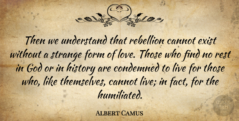 Albert Camus Quote About Facts, Strange, Rebellion: Then We Understand That Rebellion...