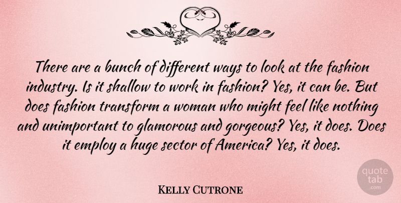 Kelly Cutrone Quote About Fashion, America, Looks: There Are A Bunch Of...