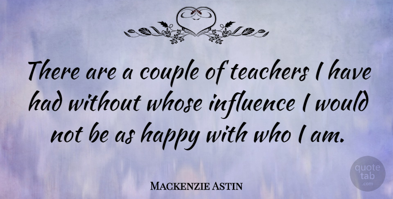 Mackenzie Astin Quote About Teacher, Couple, Who I Am: There Are A Couple Of...