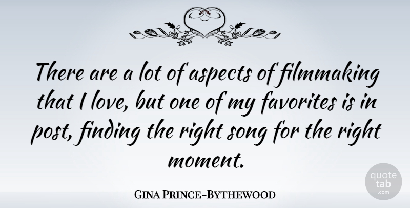 Gina Prince-Bythewood Quote About Aspects, Favorites, Finding, Love, Song: There Are A Lot Of...