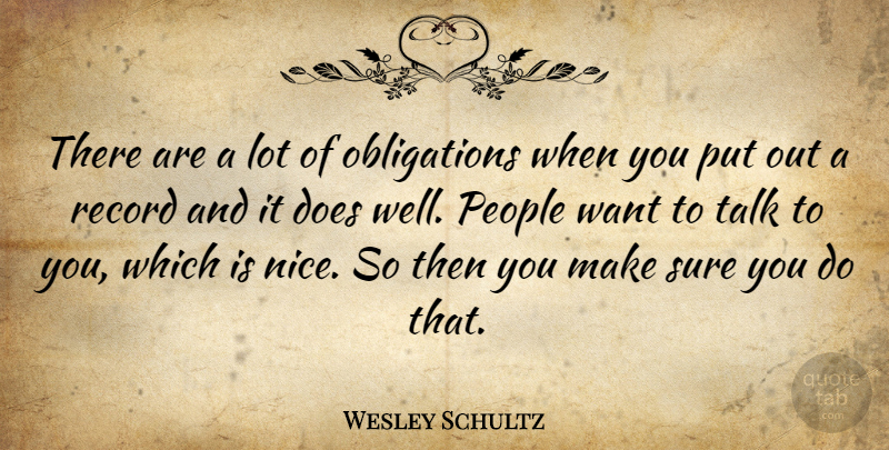 Wesley Schultz Quote About People, Record, Sure, Talk: There Are A Lot Of...