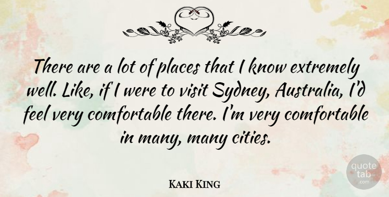Kaki King Quote About Extremely, Places, Visit: There Are A Lot Of...