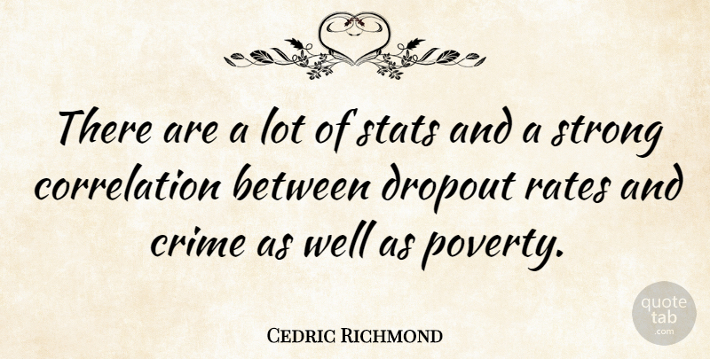 Cedric Richmond Quote About Strong, Poverty, Crime: There Are A Lot Of...