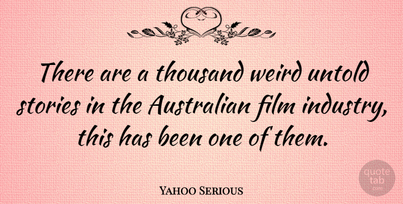 Yahoo Serious Quote About Australia Day, Stories, Film: There Are A Thousand Weird...