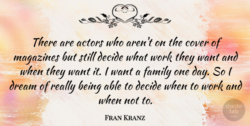 Fran Kranz Quote About Dream, One Day, Want: There Are Actors Who Arent...