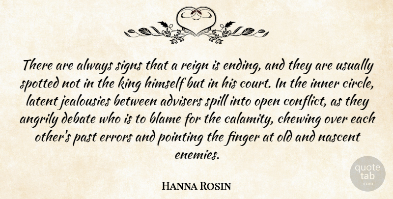 Hanna Rosin Quote About Kings, Past, Circles: There Are Always Signs That...