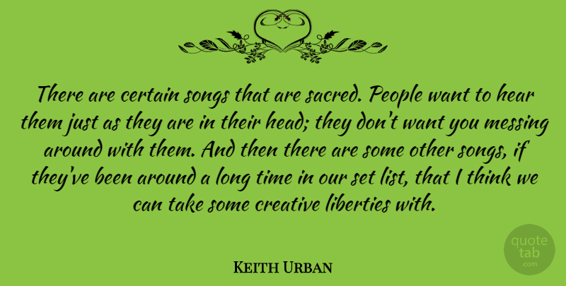 Keith Urban Quote About Song, Thinking, Long: There Are Certain Songs That...