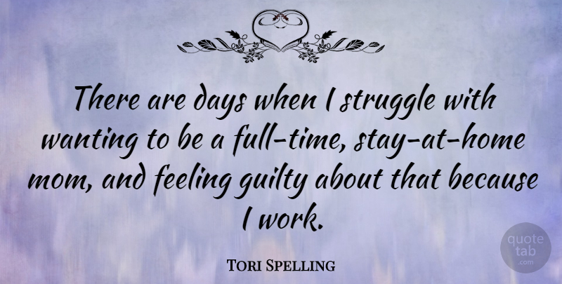 Tori Spelling Quote About Mom, Struggle, Home: There Are Days When I...