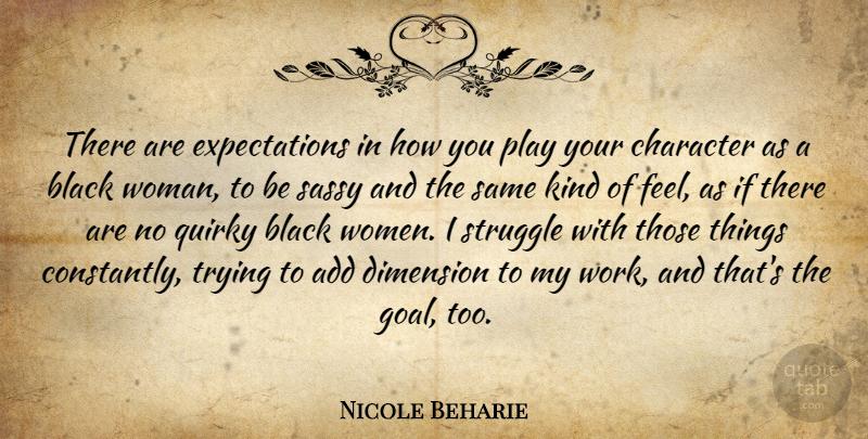 Nicole Beharie Quote About Struggle, Character, Sassy: There Are Expectations In How...