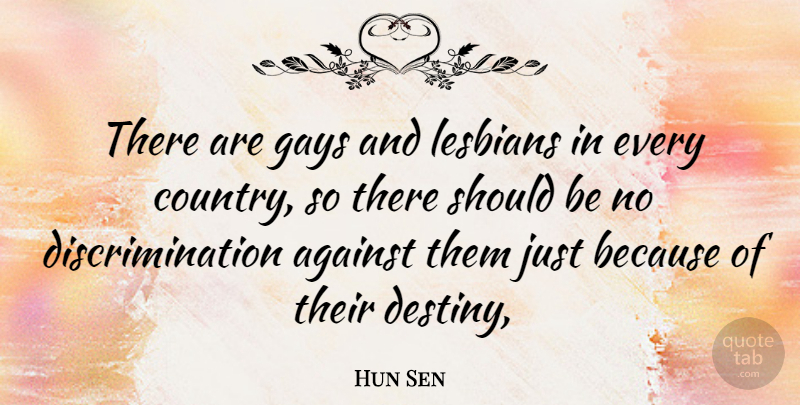 Hun Sen Quote About Country, Gay, Destiny: There Are Gays And Lesbians...