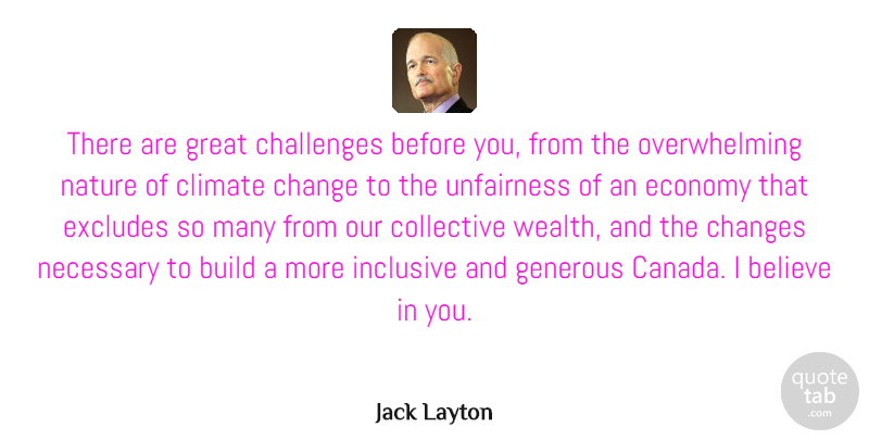 Jack Layton Quote About Believe, Challenges, Canada: There Are Great Challenges Before...