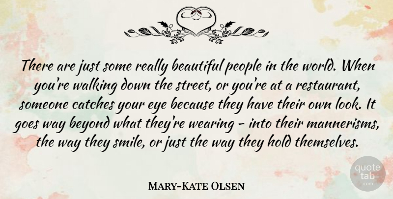 Mary-Kate Olsen Quote About Smile, Beautiful, Eye: There Are Just Some Really...