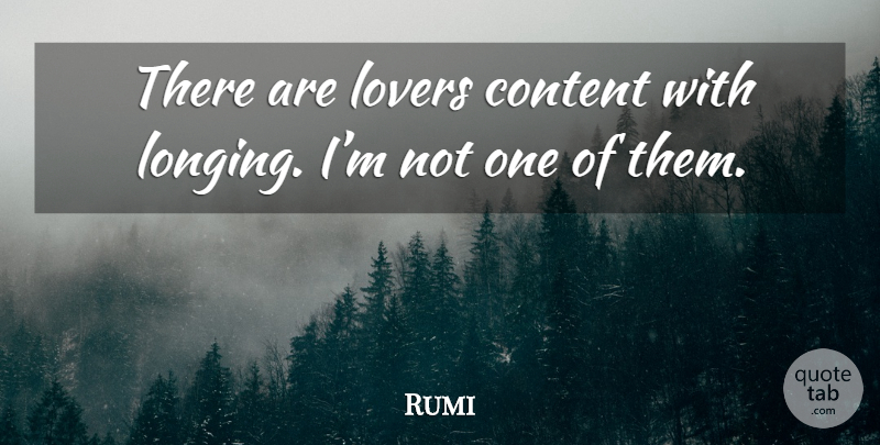 Rumi Quote About Lovers, Longing: There Are Lovers Content With...