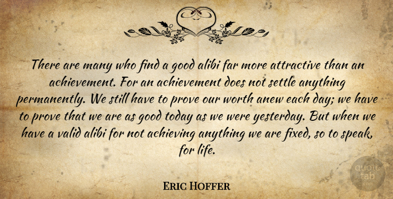 Eric Hoffer Quote About Yesterday, Achievement, Each Day: There Are Many Who Find...