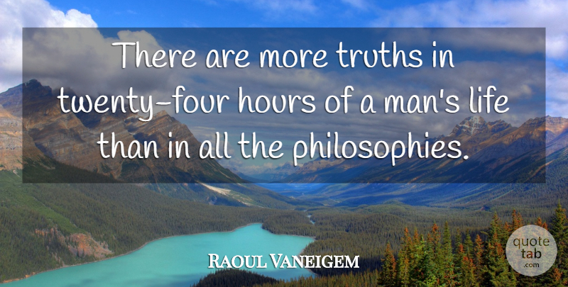 Raoul Vaneigem Quote About Philosophy, Men, Four: There Are More Truths In...