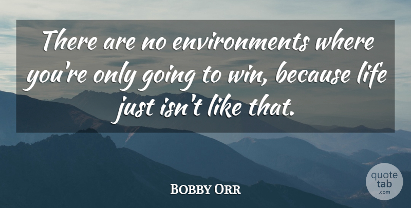 Bobby Orr Quote About Success, Sports, Hockey: There Are No Environments Where...