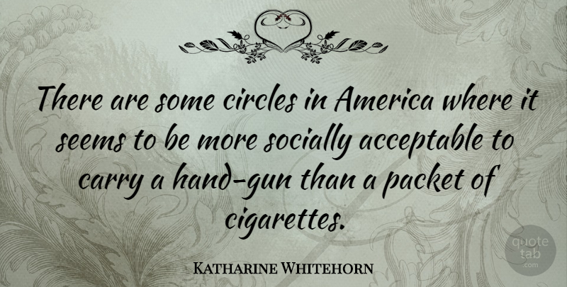 Katharine Whitehorn Quote About Funny, Humorous, Gun: There Are Some Circles In...