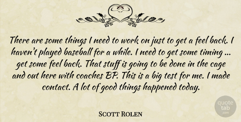 Scott Rolen Quote About Baseball, Cage, Coaches, Good, Happened: There Are Some Things I...