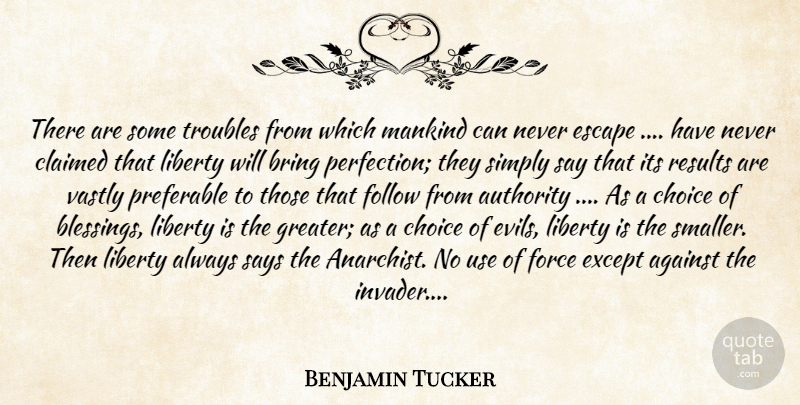 Benjamin Tucker Quote About Blessing, Evil, Perfection: There Are Some Troubles From...