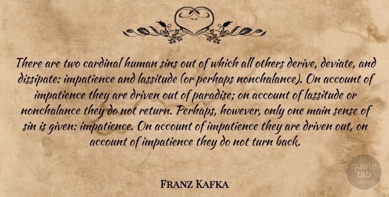 Franz Kafka Quote About Two, Nonchalance, Paradise: There Are Two Cardinal Human...