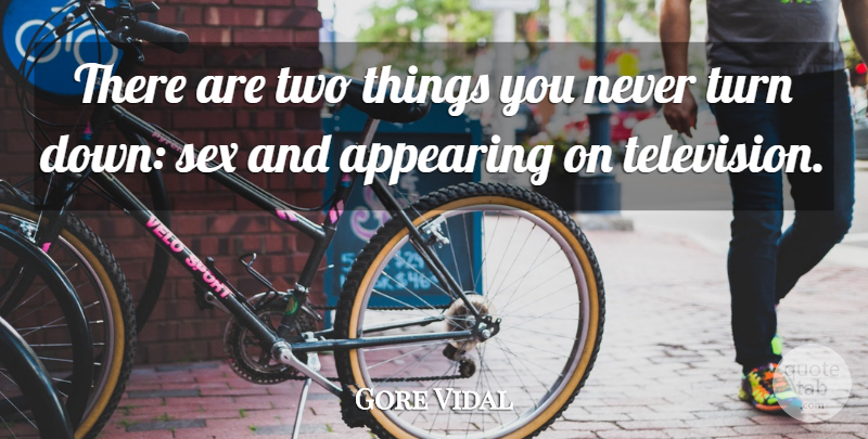 Gore Vidal Quote About Funny, Sex, Two: There Are Two Things You...