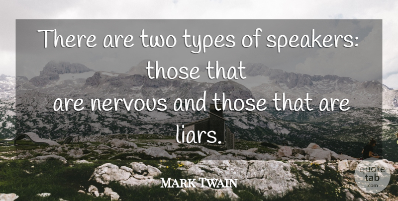 Mark Twain Quote About Liars, Two, Nervous: There Are Two Types Of...